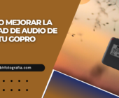 Cómo mejorar la calidad de audio de tu GoPro